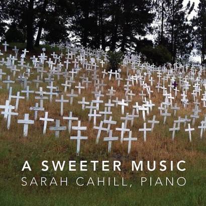 A SWEETER MUSIC • SARAH CAHILL PIANO